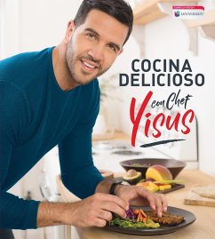 Cocina Delicioso Con Chef Yisus / Cook Deliciously with Chef Yisus - Yisus, Chef