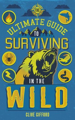 The Ultimate Guide to Surviving in the Wild - Gifford, Clive