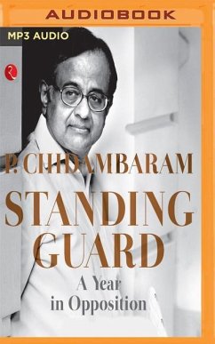 Standing Guard: A Year in Opposition - Chidambaram, P.