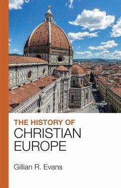 The History of Christian Europe - Evans, G. R.