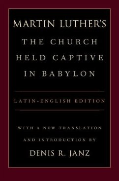 Luther's the Church Held Captive in Babylon - Janz, Denis