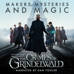 Fantastic Beasts: The Crimes of Grindelwald - Makers, Mysteries and Magic (MP3-Download) - Publishing, Pottermore; Walker-Brown, Hana; Salisbury, Mark