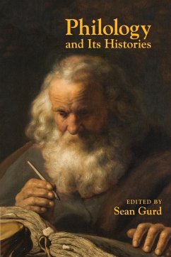 Philology and Its Histories - Gurd, Sean