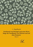 Ferdinand von Wrangel und seine Reise längs der Nordküste von Sibirien und auf dem Eismeere