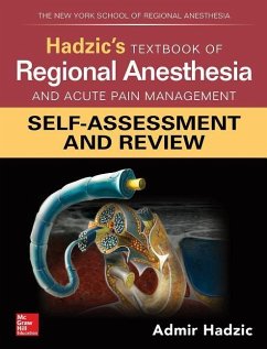 Hadzic's Textbook of Regional Anesthesia and Acute Pain Management: Self-Assessment and Review - Hadzic, Admir