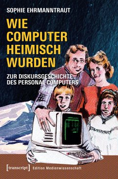 Wie Computer heimisch wurden (eBook, PDF) - Ehrmanntraut, Sophie