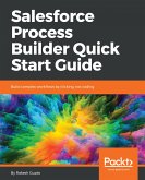 Salesforce Process Builder Quick Start Guide (eBook, ePUB)