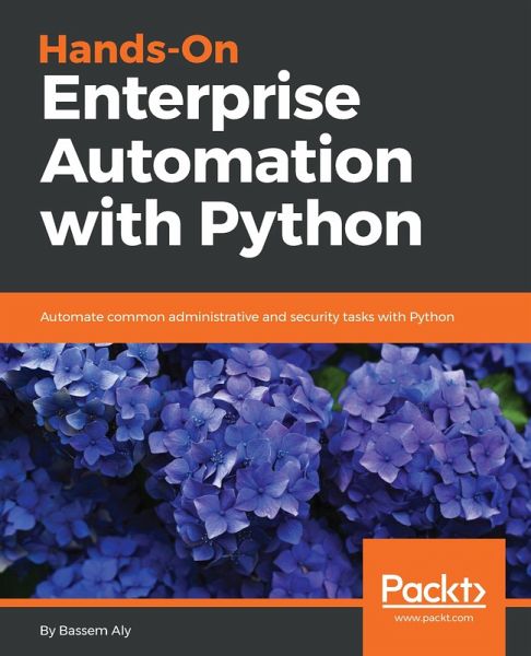 Hands-On Enterprise Automation with Python (eBook, ePUB) Hands-On Enterprise Automation with Python (eBook, ePUB)