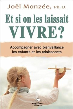 Et si on les laissait vivre ? Accompagner avec bienveillance les enfants et les adolescents (eBook, PDF)