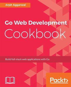 Go Web Development Cookbook (eBook, ePUB) - Aggarwal, Arpit