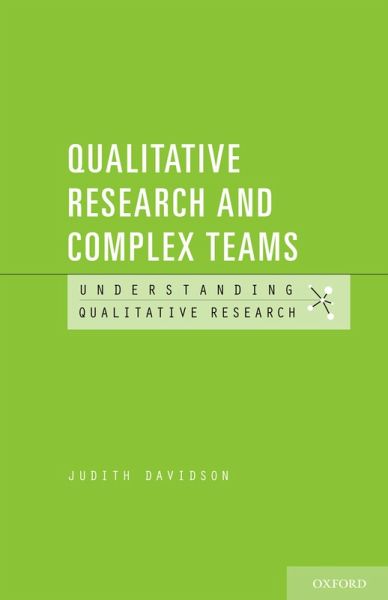 Qualitative Research and Complex Teams (eBook, PDF) Qualitative Research and Complex Teams (eBook, PDF)