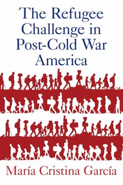 Cover The Refugee Challenge in Post-Cold War America (eBook, PDF)