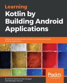 Learning Kotlin by building Android Applications (eBook, ePUB)