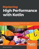 Mastering High Performance with Kotlin (eBook, ePUB)