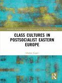 Class Cultures in Post-Socialist Eastern Europe (eBook, ePUB)