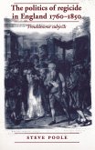 The politics of regicide in England, 1760-1850 (eBook, PDF) The politics of regicide in England, 1760-1850 (eBook, PDF)