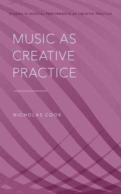 Music as Creative Practice (eBook, PDF) - Cook, Nicholas