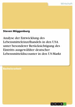 Analyse der Entwicklung des Lebensmitteleinzelhandels in den USA unter besonderer Berücksichtigung des Eintritts ausgewählter deutscher Lebensmitteldiscounter in den US-Markt (eBook, PDF)