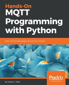 Hands-On MQTT Programming with Python (eBook, ePUB) - C. Hillar, Gaston