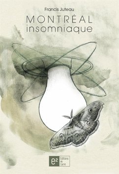 Montreal insomniaque (eBook, ePUB) - Francis Juteau, Francis Juteau