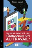 Comment survivre a une reorganisation au travail ? (eBook, ePUB) Comment survivre a une reorganisation au travail ? (eBook, ePUB)
