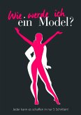 Wie werde ich ein Model? (eBook, ePUB)