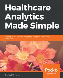 Healthcare Analytics Made Simple (eBook, ePUB) - Kumar, Vikas (Vik)