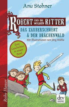 Robert und die wilden Ritter Das Zauberschwert - Der Drachenwald (eBook, ePUB) - Stohner, Anu