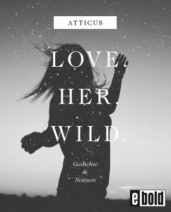 Love - Her - Wild Gedichte und Notizen (eBook, ePUB) - Atticus