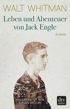 Leben und Abenteuer von Jack Engle Autobiographie, in welcher dem Leser einige bekannte Gestalten begegnen werden (eBook, ePUB) - Whitman, Walt
