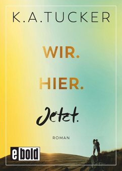 Wir. Hier. Jetzt. (eBook, ePUB) - Tucker, K. A.