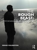 The Rough Beast: Psychoanalysis in Everyday Life (eBook, ePUB)