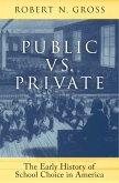 Public vs. Private: The Early History of School Choice in America (eBook, PDF)