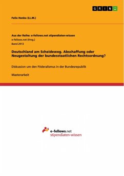 Deutschland am Scheideweg. Abschaffung oder Neugestaltung der bundesstaatlichen Rechtsordnung? (eBook, PDF)