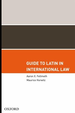 Guide to Latin in International Law (eBook, PDF) - Fellmeth, Aaron X.; Horwitz, Maurice