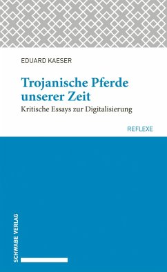 Trojanische Pferde unserer Zeit (eBook, PDF) - Kaeser, Eduard