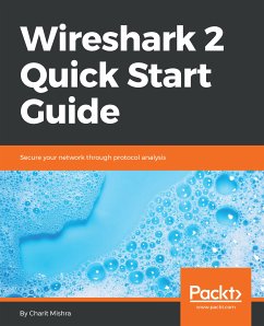 Wireshark 2 Quick Start Guide (eBook, ePUB) - Mishra, Charit