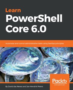 Learn PowerShell Core 6.0 (eBook, ePUB) - das Neves, David; Peters, Jan-Hendrik