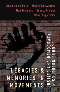 Legacies and Memories in Movements (eBook, PDF) - Della Porta, Donatella; Andretta, Massimiliano; Fernandes, Tiago; Romanos, Eduardo; Vogiatzoglou, Markos