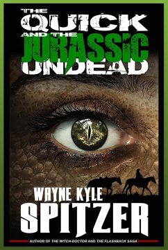 The Quick and the (Jurassic) Undead (eBook, ePUB) - Spitzer, Wayne Kyle