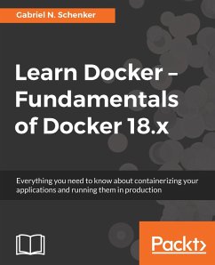 Learn Docker - Fundamentals of Docker 18.x (eBook, ePUB) - Gabriel N. Schenker, Schenker