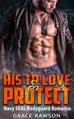 Cover His to Love and Protect - Navy SEAL Bodyguard Romance (eBook, ePUB)