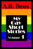 My Gay Short Stories - Volume 1 (eBook, ePUB) My Gay Short Stories - Volume 1 (eBook, ePUB)