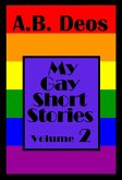 My Gay Short Stories - Volume 2 (eBook, ePUB) My Gay Short Stories - Volume 2 (eBook, ePUB)