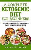 A Complete Ketogenic Diet For Beginners (eBook, ePUB)