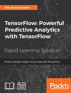 TensorFlow: Powerful Predictive Analytics with TensorFlow (eBook, ePUB) - Md. Rezaul Karim, Karim