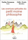 Les aventures spirituelles du petit moine philosophe (eBook, ePUB) Les aventures spirituelles du petit moine philosophe (eBook, ePUB)