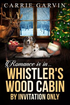 Romance is in... Whistler's Wood Cabin by Invitation Only (eBook, ePUB) - Garvin, Carrie