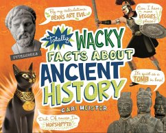 Totally Wacky Facts About Ancient History (eBook, PDF) - Meister, Cari