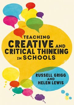 Teaching Creative and Critical Thinking in Schools (eBook, PDF) - Grigg, Russell; Lewis, Helen